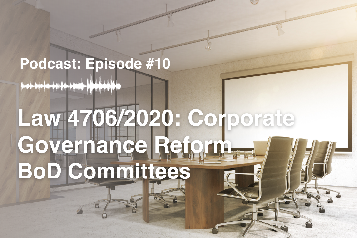 Episode #10 Law 4706/2020: Corporate Governance Reform – BoD Committees