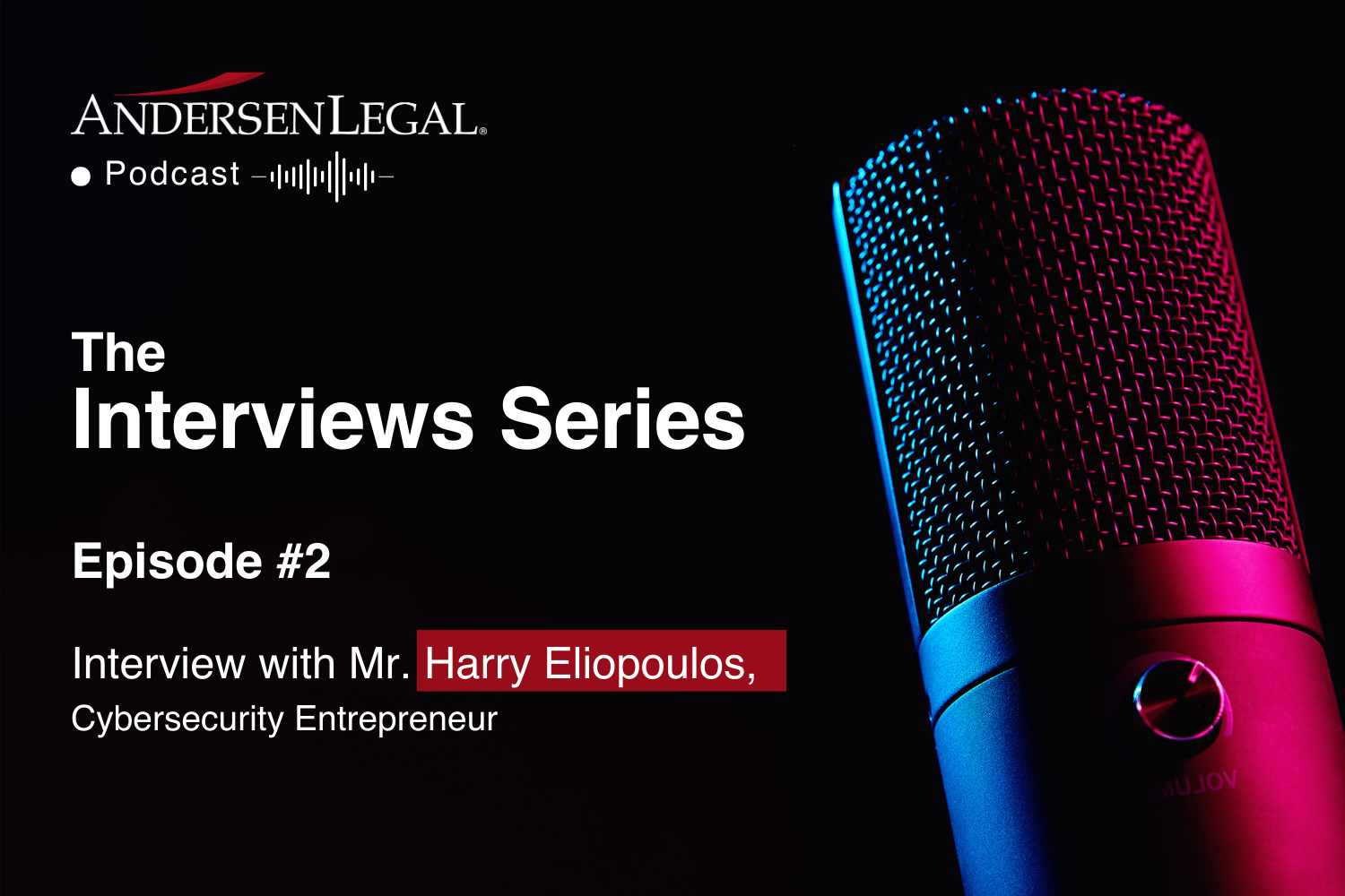 The Interviews Series: Mr. Harry Eliopoulos, Cybersecurity Entrepreneur